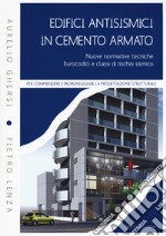 Edifici antisismici in cemento armato. Nuove normative tecniche. Eurocodici e classi di rischio sismico. Con CD-ROM libro