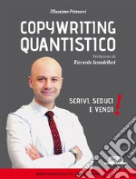 Copywriting quantistico. Scrivi, seduci e vendi! libro