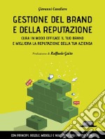 Gestione del brand e della reputazione. Cura in modo efficace il tuo brand e migliora la reputazione della tua azienda libro