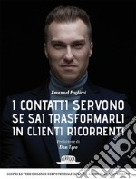 I contatti servono se sai trasformarli in clienti ricorrenti libro