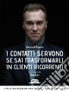 I contatti servono se sai trasformarli in clienti ricorrenti libro