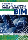 Come redigere il capitolato informativo secondo la metodologia BIM. Guida pratica libro