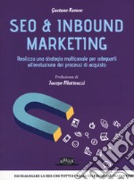 Seo & inbound marketing. Realizza una strategia multicanale per adeguarti all'evoluzione dei processi di acquisto libro