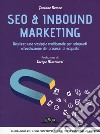 Seo & inbound marketing. Realizza una strategia multicanale per adeguarti all'evoluzione dei processi di acquisto libro di Romeo Gaetano