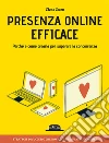 Presenza online efficace. Perché e come crearla per superare la concorrenza libro