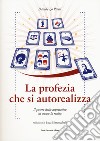 La profezia che si autorealizza. Il potere delle aspettative di creare la realtà libro