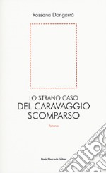 Lo strano caso del Caravaggio scomparso libro