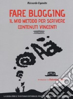 Fare blogging. Il mio metodo per scrivere contenuti vincenti libro