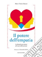 Il potere dell'empatia. Le formule per entrare nel cuore delle persone libro