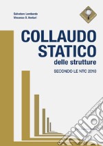 Collaudo statico delle strutture. Secondo le NTC 2018 libro