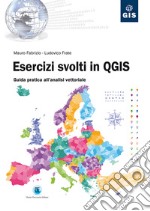 Esercizi svolti in QGIS. Guida pratica all'analisi vettoriale