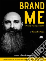 Brand me. Il personal branding a modo mio libro