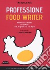 Professione food writer. Ricettario di scrittura con esercizi sodi, strapazzati e à la coque libro