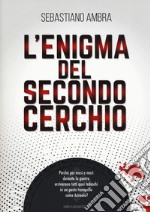 L'enigma del secondo cerchio. Perché per mesi e mesi durante la guerra arrivarono tutti quei tedeschi in un posto tranquillo come Acireale? libro