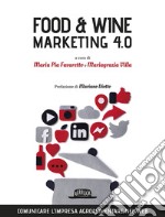 Food & wine. Marketing 4.0. Comunicare l'impresa agroalimentare nel web