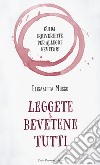 Leggete e bevetene tutti. Guida irriverente per allegri bevitori libro