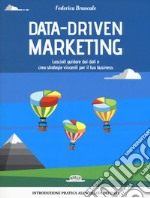 Data-driven marketing.Lasciati guidare dai dati e crea strategie vincenti per il tuo business libro