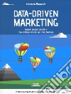 Data-driven marketing.Lasciati guidare dai dati e crea strategie vincenti per il tuo business libro di Brancale Federica