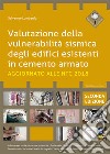 Valutazione della vulnerabilità sismica degli edifici esistenti in cemento armato. Aggiornato alla NTC 2018 libro