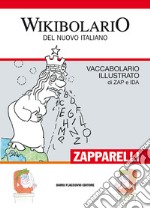 Wikibolario del nuovo italiano. Vaccabolario illustrato di Zap & Ida libro