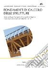 Fondamenti di calcolo strutture. Linee guida per il progetto di un ponte in legno e di un solaio in acciaio secondo NTC 2018 libro