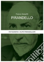 Pirandello. Fotografia e altri pirandellismi libro