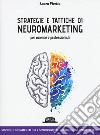 Strategie e tattiche di neuromarketing per aziende e professionisti. Nozioni fondamentali per sviluppare il tuo business anche offline libro di Pirotta Laura