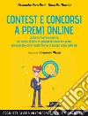 Contest e concorsi a premi online. Guida normativa e pratica, con analisi di tutte le tipologie di concorsi a premi armonizzata con le regole interne di ciascun social network libro