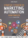 Strategie e tecniche di marketing automation. Guida completa libro