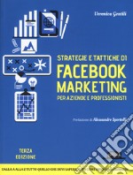 Strategie e tattiche di Facebook marketing per aziende e professionisti. Dalla A alla Z tutto quello che devi sapere su FB come risorsa di business libro