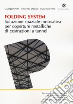 Folding system. Soluzione spaziale innovativa per coperture metalliche di costruzioni a tunnel libro