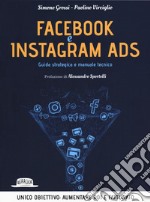 Facebook e Instagram Ads. Guida strategica e manuale tecnico libro