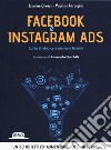 Facebook e Instagram Ads. Guida strategica e manuale tecnico libro
