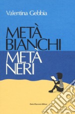 Metà bianchi metà neri libro