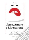 Sesso, amore e liberazione. Complicità oltre ogni tabù per vivere felici la coppia ai tempi dell'amore infedele libro