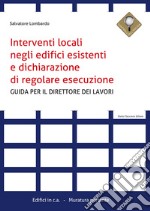 Interventi locali negli edifici esistenti e dichiarazione di regolare esecuzione. Guida per il direttore dei lavori libro