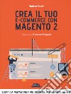 Crea il tuo e-commerce con Magento 2. Scopri la piattaforma più completa per vendere online libro