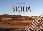 Sicilia. La buona terra. La natura immutata nel tempo in 100 scatti d'artista. Ediz. italiana e inglese libro