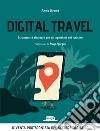 Digital travel. Strumenti e strategie per gli operatori del turismo libro di Bruno Anna