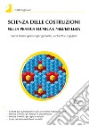 Scienza delle costruzioni nella pratica tecnica e nell'edilizia. Guida teorico-pratica per geometri, architetti e ingegneri libro