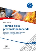 Tecnica prevenzione incendi. Teoria dei fenomeni di combustione e pratiche per la prevenzione libro