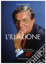 L'illazione. Lelio Luttazzi, una vita vissuta in swing libro