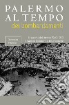 Palermo al tempo dei bombardamenti. Il racconto del triennio 1940-1943 attraverso documenti e testimonianze libro