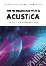 Test per tecnici competenti in acustica. 250 test con soluzioni ragionate