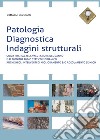 Patologia, diagnostica, indagini strutturali. Guida pratica alla valutazione del danno e al monitoraggio statico e dinamico anche negli interventi di miglioramento e/o adeguamento sismico libro