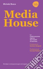 Media house. La trasformazione digitale dei modelli di business libro usato