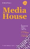 Media house. La trasformazione digitale dei modelli di business libro di Bosco Michele