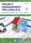 Project management per l'edilizia. Ingegneria economica: applicazioni e sviluppo libro di Di Castri Gianluca