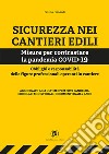 Sicurezza nei cantieri edili. Misure per contrastare la pandemia COVID-19. Obblighi e responsabilità delle figure professionali operanti in cantiere libro