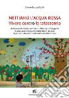 Mettiamo l'acqua rossa. Vivere contro la talassemia libro